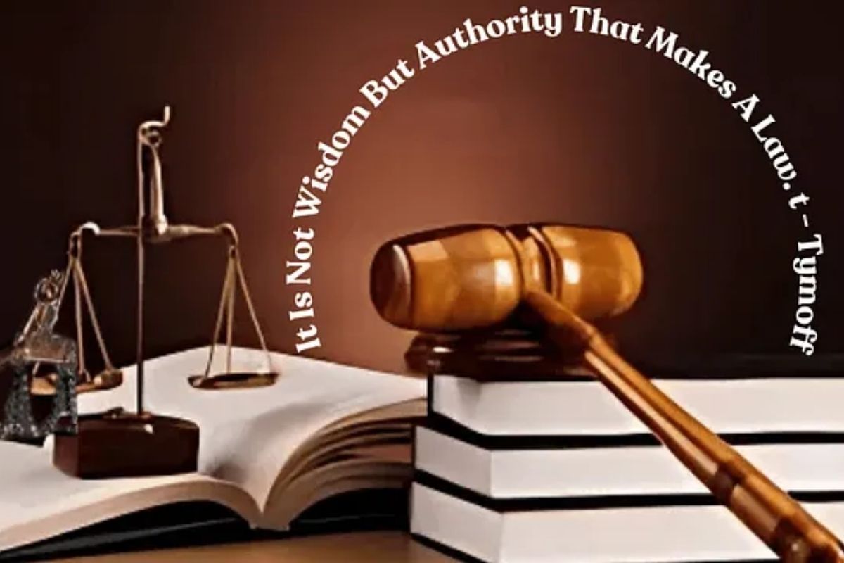It Is Not Wisdom But Authority That Makes A Law. t – Tymoff